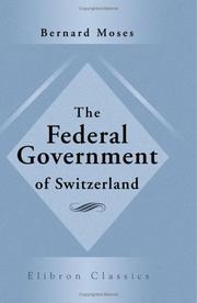 The Federal government of Switzerland by Bernard Moses