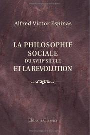 Cover of: La philosophie sociale du XVIII-e siècle et la Revolution by Alfred Victor Espinas