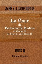 Cover of: La Cour de Catherine de Médicis, de Charles IX, de Henri III et de Henri IV: Tome 2