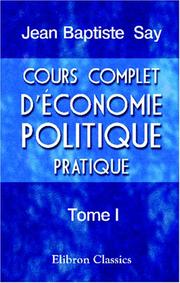 Cover of: Cours complet d'Economie politique pratique: Tome 1