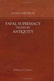 Papal Supremacy Tested by Antiquity by James Meyrick