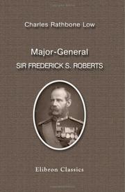Major-General Sir Frederick S. Roberts, bart., V. C., G. C. B., C. I. E., R. A by Charles Rathbone Low
