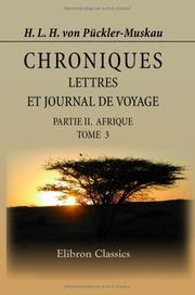 Cover of: Chroniques, lettres et journal de voyage: Extraits des papiers d'un défunt. Partie 2. Afrique. Tome 3