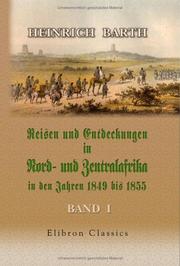 Cover of: Reisen und Entdeckungen in Nord- und Zentralafrika in den Jahren 1849 bis 1855: Band I