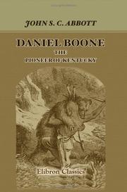 Cover of: Daniel Boone, the Pioneer of Kentucky: Series by John S. C. Abbott