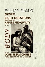 Cover of: Answers to Eight Questions Concerning the Nature and Quality of the Body of the Lord Jesus Christ, from His Birth to His Ascension
