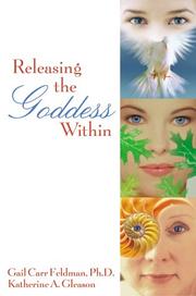 Cover of: Releasing the Goddess Within by Katherine Gleason, Gail Carr Feldman, Katherine A. Gleason
