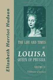 Cover of: The Life and Times of Louisa, Queen of Prussia | Elizabeth Harriot Hudson