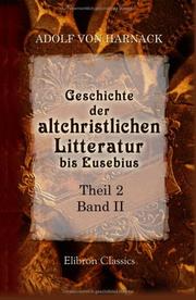 Cover of: Geschichte der altchristlichen Litteratur bis Eusebius by Adolf von Harnack