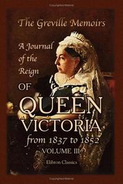 Cover of: The Greville Memoirs. A Journal of the Reign of Queen Victoria from 1837 to 1852: Volume 3