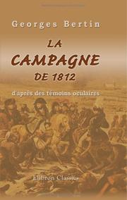 Cover of: La campagne de 1812 d'après des témoins oculaires: Publiée par Georges Bertin