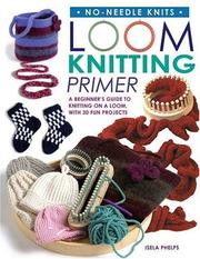 Cover of: Loom Knitting Primer: A Beginner's Guide to Knitting on a Loom, with over 30 Fun Projects