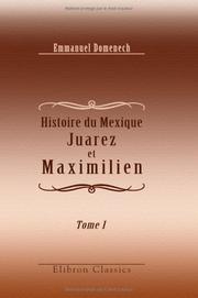 Cover of: Histoire du Mexique. Juarez et Maximilien by Emmanuel Henri Dieudonne Domenech