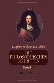 Cover of: Die philosophischen Schriften by Gottfried Wilhelm Leibniz