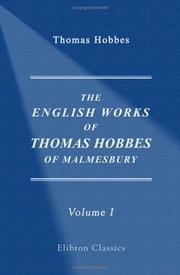 The English works of Thomas Hobbes of Malmesbury by Thomas Hobbes