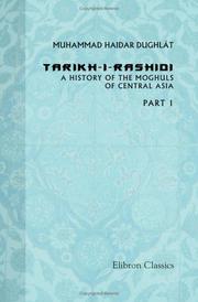 Cover of: The Tarikh-i-Rashidi of Mirza Muhammad Haidar, Dughlát. A History of the Moghuls of Central Asia by Muhammad Haidar Dughlát
