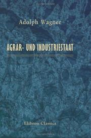 Cover of: Agrar- und Industriestaat by Adolf Heinrich Gotthilf Wagner