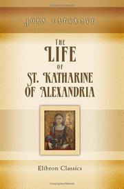 Cover of: The Life of St. Katharine of Alexandria by John Capgrave