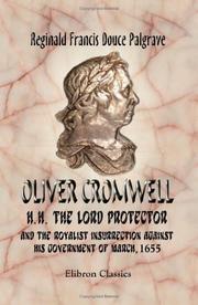 Cover of: Oliver Cromwell, H. H. the Lord Protector and the Royalist Insurrection against His Government of March, 1655 by Reginald F. D. Palgrave K.C.B.