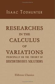 Cover of: Researches in the Calculus of Variations, Principally on the Theory of Discontinuous Solutions: An Essay to Which the Adams Prize was Awarded in the University of Cambridge in 1871