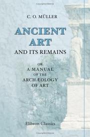 Cover of: Ancient Art and Its Remains; or a Manual of the Archæology of Art by Karl Otfried Müller