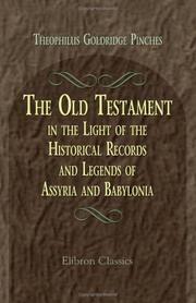 Cover of: The Old Testament in the light of the historical records and legends of Assyria and Babylonia