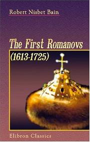 Cover of: The First Romanovs. (1613-1725): A History of Moscovite Civilisation and the Rise of Modern Russia under Peter the Great and His Forerunners