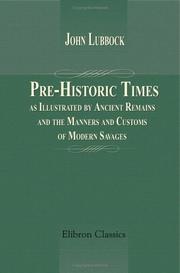 Cover of: Pre-Historic Times, as Illustrated by Ancient Remains, and the Manners and Customs of Modern Savages