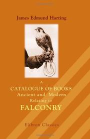 Cover of: A Catalogue of Books Ancient and Modern Relating to Falconry: With Notes, Glossary, and Vocabulary