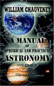 Cover of: A Manual of Spherical and Practical Astronomy by William Chauvenet, William Chauvenet
