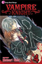 Cover of: Vampire Knight, Vol. 4 (Vampire Knight) by 樋野 まつり
