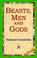 Cover of: Beasts, Men And Gods