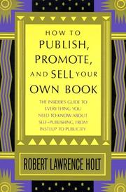 Cover of: How to Publish, Promote, & Sell Your Own Book: The insider's guide to everything you need to know about self-publishing from pasteup to publicity
