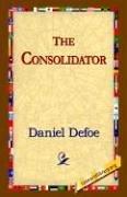 Cover of: The Consolidator by Daniel Defoe