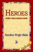 Cover of: Heroes Every Child Should Know by Hamilton Wright Mabie