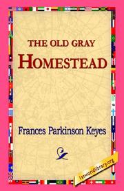 Cover of: The Old Gray Homestead by Frances Parkinson Keyes, Frances Parkinson Keyes