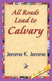Cover of: All Roads Lead to Calvary by Jerome Klapka Jerome