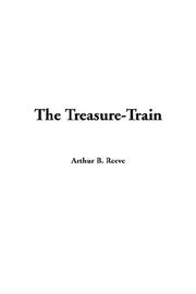 Cover of: The Treasure-train by Arthur B. Reeve