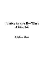 Cover of: Justice in the By-ways | F. Colburn Adams