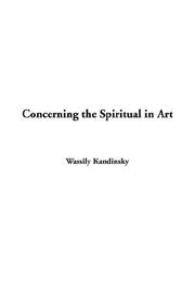 Cover of: Concerning the Spiritual in Art by Wassily Kandinsky, Wassily Kandinsky