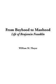 Cover of: From Boyhood to Manhood by William Makepeace Thayer