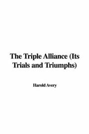 Cover of: The Triple Alliance (Its Trials and Triumphs)