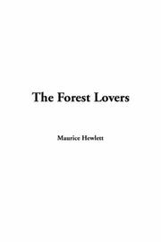 Cover of: Forest Lovers | Maurice Henry Hewlett