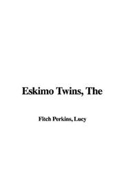 Cover of: The Eskimo Twins by Lucy Fitch Perkins