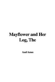 Cover of: Mayflower and Her Log | Azel Ames