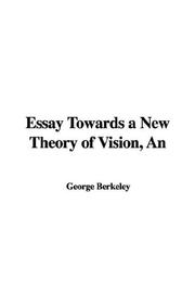 Cover of: An Essay Towards a New Theory of Vision