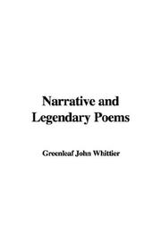 Cover of: Narrative and Legendary Poems by John Greenleaf Whittier