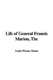 Cover of: The Life of General Francis Marion by Mason Locke Weems