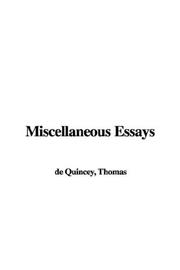 Cover of: Miscellaneous Essays by Thomas De Quincey, Thomas De Quincey