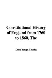 Cover of: Constitutional History of England from 1760 to 1860 by Charles Duke Yonge